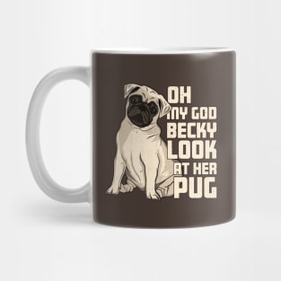 OMG Becky Look at Her Pug Mug